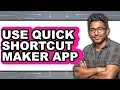 How to Use Quick Shortcut Maker App - Full Guide