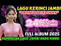 Download Lagu 🎶 LAGU KERINCI JAMBI PALING DI RINDUKAN ‼️ KUMPULAN LAGU JAMBI FULL ALBUM 2025 MP3