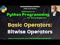 Python Programming - For Every Beginners Lecture-11 Basic Operators Bitwise Operators