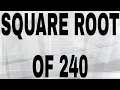 SQUARE ROOT OF 240