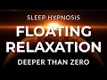 Sleep Hypnosis for Floating Relaxation Deeper Than Zero Edition Powerful Black Screen