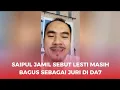 Download Lagu Saipul Jamil Sebut Lesti Masih Bagus Sebagai Juri Di DA7!