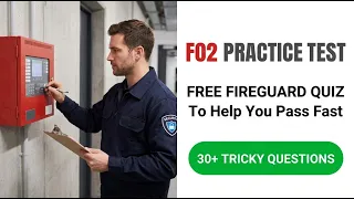 F02 Practice Test Pass Your Fireguard Exam FAST With These Realistic Quiz Questions