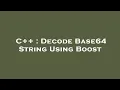 C Decode Base64 String Using Boost