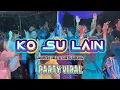 Lagu LAGU PARTY VIRAL - KO SU LAIN || MARTIN HILL x CHITO DEONA - LOPEEZ LAMAHORA REMIX