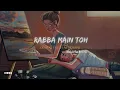 Download Lagu Rabba Main Toh Mar Gaya Oye ( Rahat Fateh Ali Khan ) // Slowed \u0026 Reverb M E S S //
