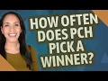 How often does PCH pick a winner