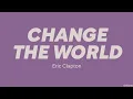 Download Lagu Eric Clapton — Change The World (LYRICS)