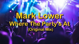 mark lower where the partys at original mix 