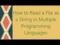 How to Read a File as a String in Multiple Programming Languages