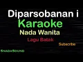 Download Lagu DIPARSOBANAN I -Lagu Batak |KARAOKE NADA WANITA​⁠ -Female-Cewek-Perempuan@ucokku