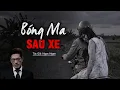 Lagu Truyện Ma Nguyễn Ngọc Ngạn | Bóng Ma Sau Xe | Truyen co that 2025