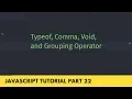 Typeof Comma Void and Grouping Operator - JavaScript Tutorial Part 22