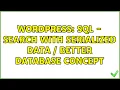 Wordpress Sql - Search with serialized Data better database concept