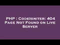 PHP CodeIgniter 404 Page Not Found on Live Server