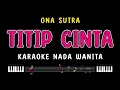 Download Lagu TITIP CINTA - Karaoke Nada Wanita  ONA SUTRA 