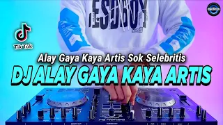 Download DJ ALAY GAYA KAYA ARTIS SOK SELEBRITIS REMIX FULL BASS VIRAL TIKTOK TERBARU 2023 MP3