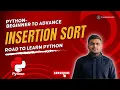 Insertion Sort In Python Python - Beginner to Advance codingwithspy