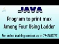 maximum among four numbers in java using if else ladder
