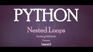 Tutorial 11 Nested Loops Loops in Python Programming Language Part 3