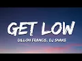 Lagu Dillon Francis, DJ Snake - Get Low (Lyrics)