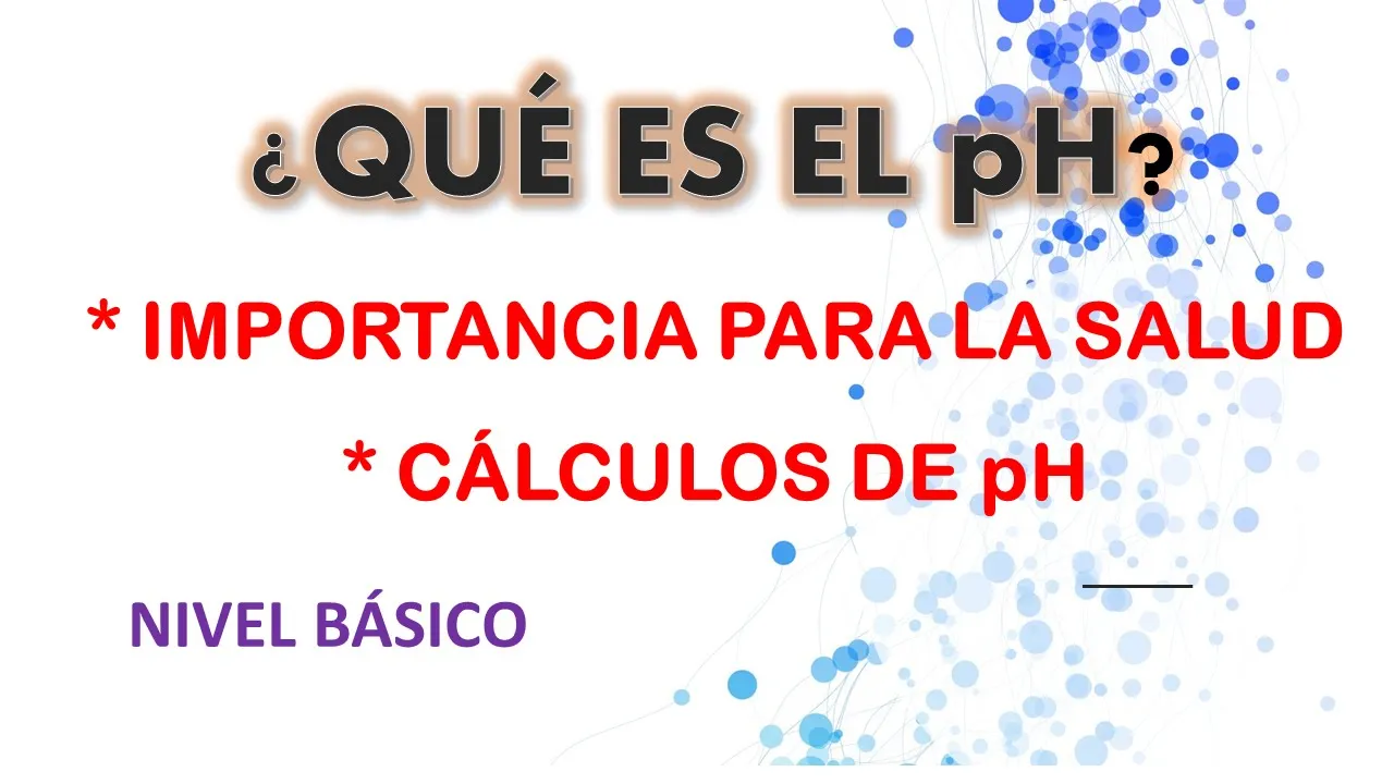 ¿QUÉ ES EL pH? SU IMPORTANCIA Y CÁLCULO | Nivel básico.