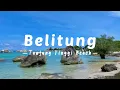 Download Lagu Tanjung Tinggi Beach | Laskar Pelangi Beach | Most popular beach in Belitung Island