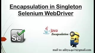 Encapsulation in Selenium Singleton Encapsulation in Java