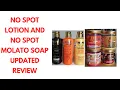 NO SPOT LOTIONS AND NO SPOT MOLATO SOAP REVIEW UPDATED