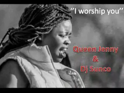 Download MP3 DJ sunco ft queen Jenny (I worship u)