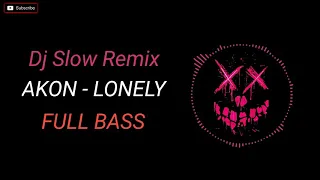 Download Dj Slow Remix Akon - Lonely Full Bass || Lagu Tiktok || Lagu Viral ❗ MP3