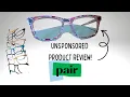 UNSPONSORED Pair Eyewear Review Pros Cons Would I Buy Them Again