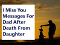 I Miss You Messages For Dad After Death From Daughter