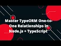 Node js TypeScript TypeORM Tutorial Master One-to-One Relationships in TypeORM