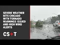 Severe weather hits Chicago area with tornado warnings issued and high wind alerts