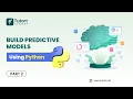How to Build Predictive Model in Python Part-2 Learn to Build Predictive Models Tutort Academy