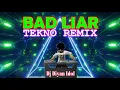 BAD LIAR TEKNO REMIX 2021 - Imagine Dragons ft Dj Diyan Idol