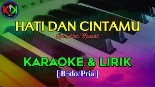 hati dan cintamu cipt obbie messakh karaoke u0026 lirik b pria 