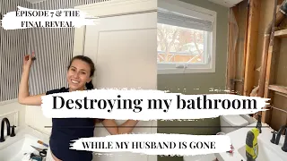 episode 7 u0026 the final reveal of destroying my bathroom while my husband is away