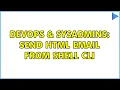 DevOps SysAdmins Send HTML email from shell CLI 2 Solutions