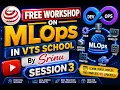 FREE MLOps Workshop - Session 3 VTS SCHOOL By Srinu