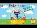 Pete the Cat Big Easter Adventure An Easter And Springtime Book For Kids Animated Book