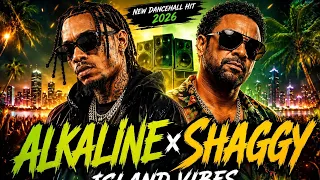 alkaline ft shaggy island vibes official dancehall anthem 2026 
