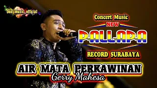 air mata perkawinan gerry mahesa new pallapa surabaya