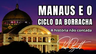 Manaus e o Ciclo da Borracha