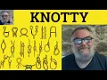 Knotty Meaning - Knotty Defined