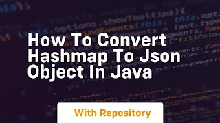 how to convert hashmap to json object in java