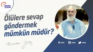 Ölülere sevap göndermek mümkün müdür?