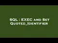 SQL EXEC and Set Quoted - Identifier