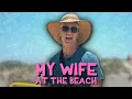 My Wife At The Beach